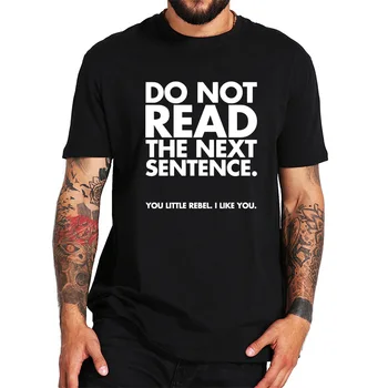 100% Algodão T-Shirt não Ler A Próxima Frase Engraçada amante Humor Casal Camiseta Tamanho do europeu de Verão Tops Tee