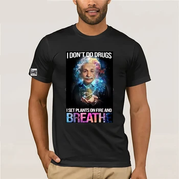 Eu não Faço Drogas eu Definir Planos de Fogo & Respirar Albert Einstein T-Shirt Preto Casual Cool orgulho t-shirt dos homens a Moda Unissex
